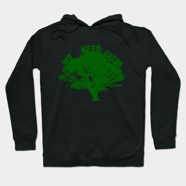 We Need Green - Climate Action TP Hoodie by newfontees